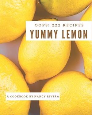 Oops! 222 Yummy Lemon Recipes