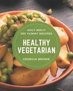 Holy Moly! 365 Yummy Healthy Vegetarian Recipes