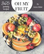 Oh My 365 Yummy Fruit Recipes