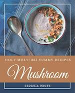 Holy Moly! 365 Yummy Mushroom Recipes