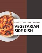 Oh Dear! 365 Yummy Vegetarian Side Dish Recipes