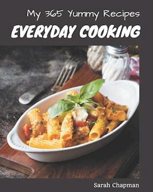 My 365 Yummy Everyday Cooking Recipes