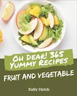 Oh Dear! 365 Yummy Fruit and Vegetable Recipes