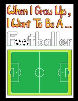 When I Grow Up I Want To Be A Footballer (Deluxe Edition): Deluxe Edition