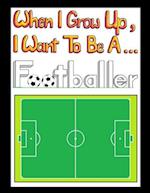 When I Grow Up I Want To Be A Footballer (Deluxe Edition): Deluxe Edition 