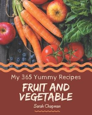My 365 Yummy Fruit and Vegetable Recipes