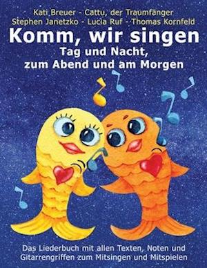 Komm, wir singen Tag und Nacht, zum Abend und am Morgen