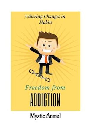 Freedom from Addiction: Ushering Changes in Habits