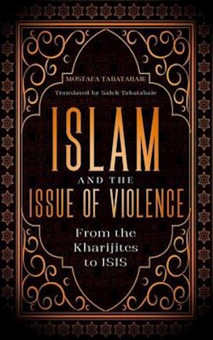 Islam and the Issue of Violence: From the Kharijites to ISIS