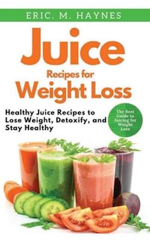 Juice Recipes for Weight Loss (Large Print Edition)