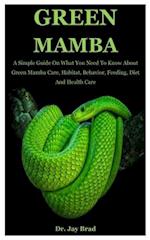 Green Mamba: A Simple Guide On What You Need To Know About Green Mamba Care, Habitat, Behavior, Feeding, Diet And Health Care 