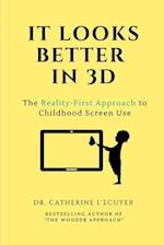 IT LOOKS BETTER IN 3D: The Reality-First Approach to Childhood Screen Use 