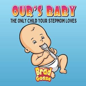 Ours Baby: The Only Child Your Stepmom Loves