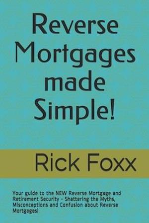 Reverse Mortgages made Simple!