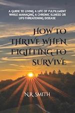 How to Thrive When Fighting to Survive