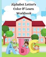 Alphabet Letter's Color & Learn Workbook: Kids Writng Practice, Letter Formation Practice - Through Coloring & Drawing - 8" x 10" 