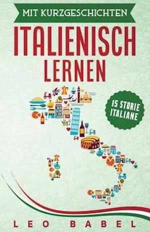 Mit Kurzgeschichten Italienisch lernen - 15 storie italiane