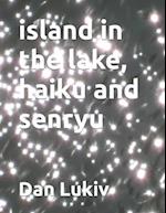 island in the lake, haiku and senryu