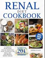 Renal Diet Cookbook: A Complete Recipe Book For All Those Who Want To Follow The Renal Diet And Prevent Kidney Disease Including 201 Recipes 