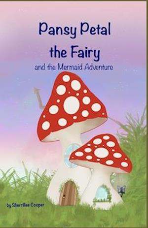 Pansy Petal The Fairy: The Mermaid Adventure