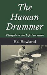 The Human Drummer: Thoughts on the Life Percussive 