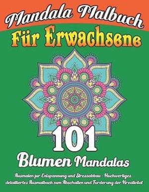 Mandala Malbuch für Erwachsene 101 Blumen Mandalas