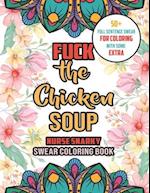 Fuck The Chicken Soup - Nurse Snarky Swear Coloring Book