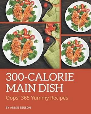 Oops! 365 Yummy 300-Calorie Main Dish Recipes