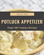 Oops! 365 Yummy Potluck Appetizer Recipes