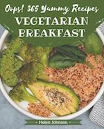 Oops! 365 Yummy Vegetarian Breakfast Recipes