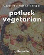 Oops! 365 Yummy Potluck Vegetarian Recipes