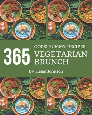 Oops! 365 Yummy Vegetarian Brunch Recipes