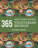 Oops! 365 Yummy Vegetarian Brunch Recipes