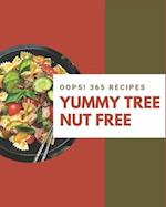 Oops! 365 Yummy Tree Nut Free Recipes