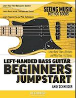 Left-Handed Bass Guitar Beginners Jumpstart: Learn Basic Lines, Rhythms and Play Your First Songs 