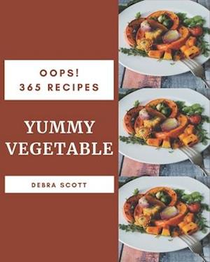 Oops! 365 Yummy Vegetable Recipes