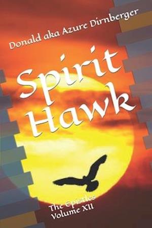 Spirit Hawk: The Epistles Volume XII