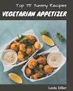 Top 75 Yummy Vegetarian Appetizer Recipes