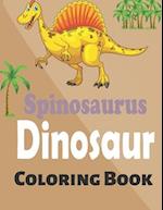 Spinosaurus Dinosaur Coloring Book: A Cute and Cool Spinosaurus Coloring Book for Boys and Girls 