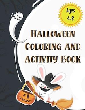 Halloween Coloring and Activity Book Ages 4-8 : A Scary Fun Activity & Coloring Halloween Book for Kids