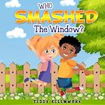 Who Smash the window?