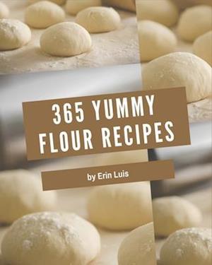 365 Yummy Flour Recipes