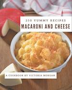 250 Yummy Macaroni and Cheese Recipes