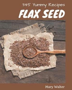 345 Yummy Flax Seed Recipes