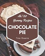 Ah! 150 Yummy Chocolate Pie Recipes
