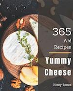 Ah! 365 Yummy Cheese Recipes