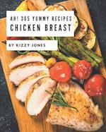 Ah! 365 Yummy Chicken Breast Recipes