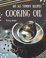 Ah! 365 Yummy Cooking Oil Recipes