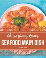 Ah! 365 Yummy Seafood Main Dish Recipes