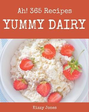 Ah! 365 Yummy Dairy Recipes